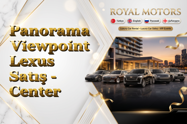 Panorama Viewpoint Lexus Satış - Center