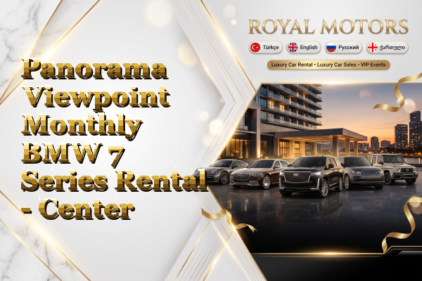 Panorama Viewpoint Monthly BMW 7 Series Rental - Center