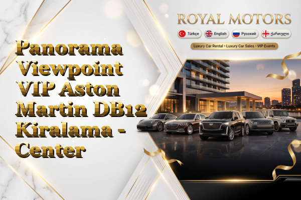 Panorama Viewpoint VIP Aston Martin DB12 Kiralama - Center
