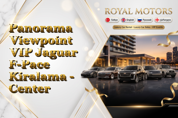 Panorama Viewpoint VIP Jaguar F-Pace Kiralama - Center