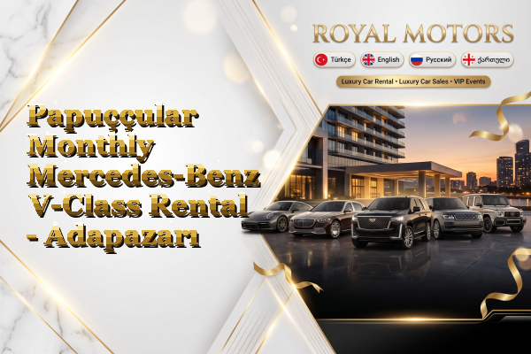 Papuççular Monthly Mercedes-Benz V-Class Rental - Adapazarı