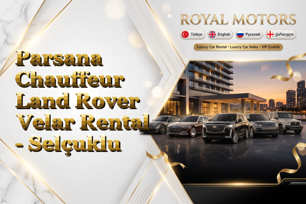 Parsana Chauffeur Land Rover Velar Rental - Selçuklu