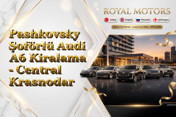 Pashkovsky Şoförlü Audi A6 Kiralama - Central Krasnodar