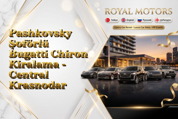 Pashkovsky Şoförlü Bugatti Chiron Kiralama - Central Krasnodar