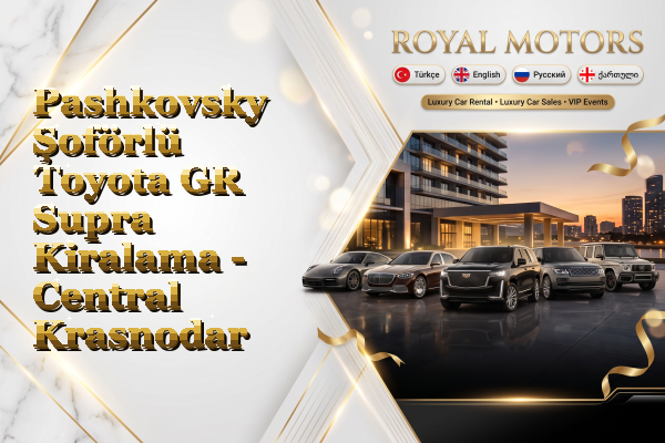 Pashkovsky Şoförlü Toyota GR Supra Kiralama - Central Krasnodar
