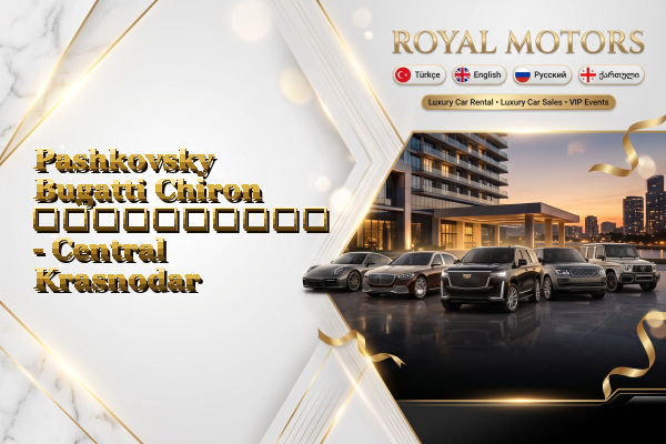 Pashkovsky Bugatti Chiron გაქირავება - Central Krasnodar