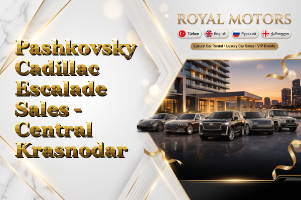 Pashkovsky Cadillac Escalade Sales - Central Krasnodar