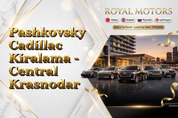Pashkovsky Cadillac Kiralama - Central Krasnodar