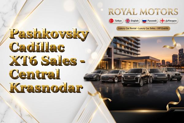 Pashkovsky Cadillac XT6 Sales - Central Krasnodar