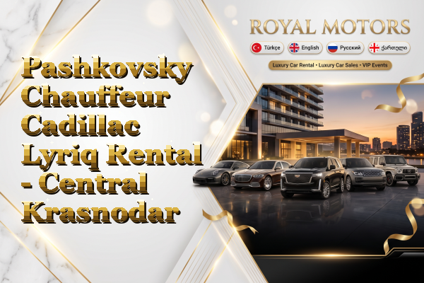 Pashkovsky Chauffeur Cadillac Lyriq Rental - Central Krasnodar