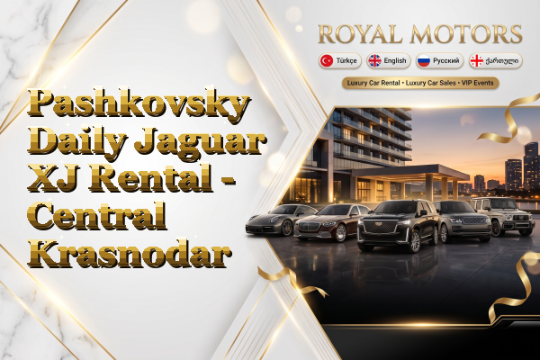 Pashkovsky Daily Jaguar XJ Rental - Central Krasnodar