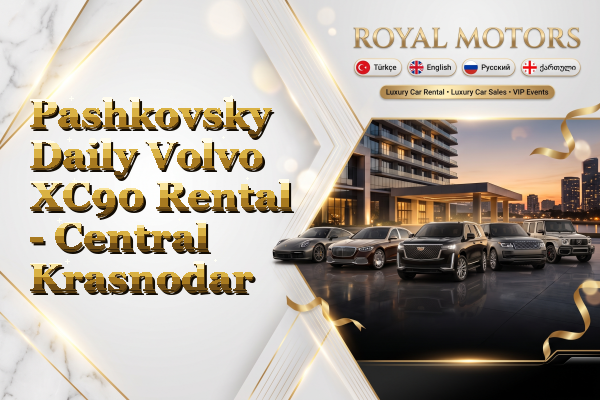 Pashkovsky Daily Volvo XC90 Rental - Central Krasnodar