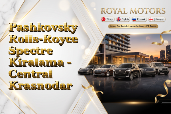 Pashkovsky Rolls-Royce Spectre Kiralama - Central Krasnodar