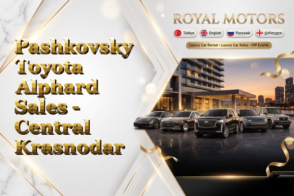 Pashkovsky Toyota Alphard Sales - Central Krasnodar