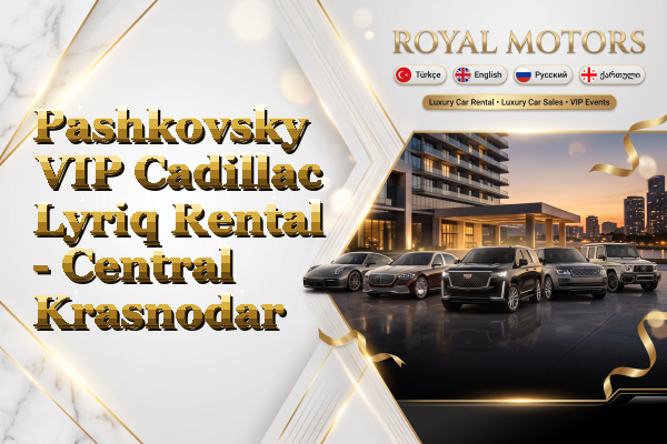 Pashkovsky VIP Cadillac Lyriq Rental - Central Krasnodar