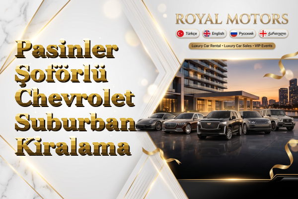Pasinler Şoförlü Chevrolet Suburban Kiralama