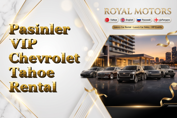 Pasinler VIP Chevrolet Tahoe Rental