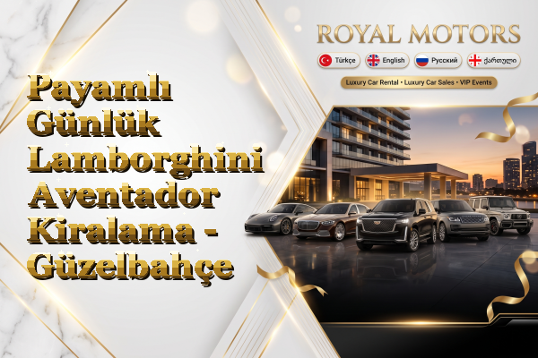 Payamlı Günlük Lamborghini Aventador Kiralama - Güzelbahçe