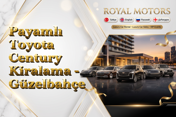Payamlı Toyota Century Kiralama - Güzelbahçe