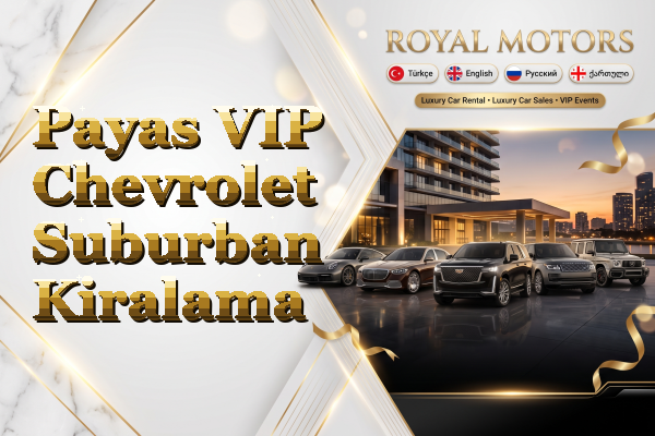 Payas VIP Chevrolet Suburban Kiralama