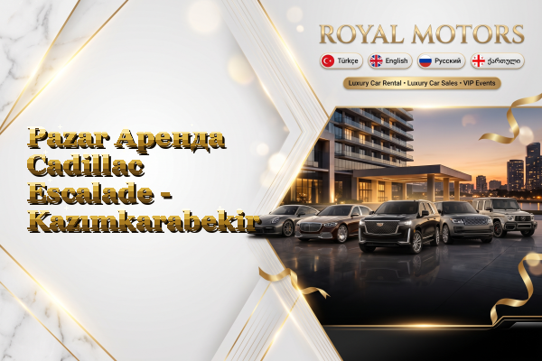 Pazar Аренда Cadillac Escalade - Kazımkarabekir