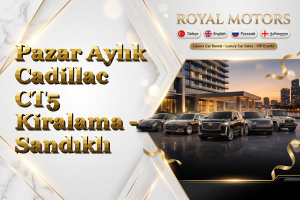 Pazar Aylık Cadillac CT5 Kiralama - Sandıklı