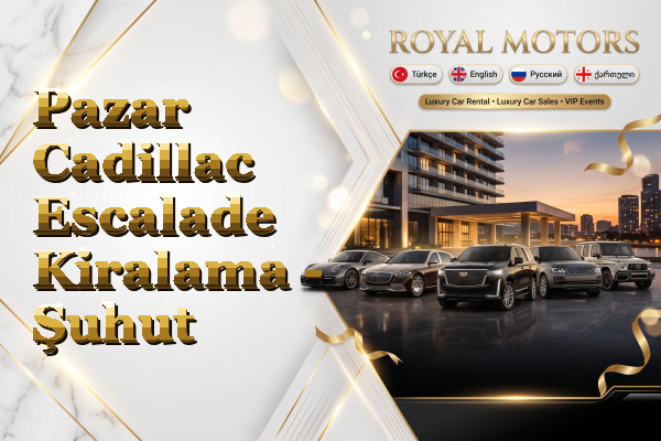 Pazar Cadillac Escalade Kiralama - Şuhut
