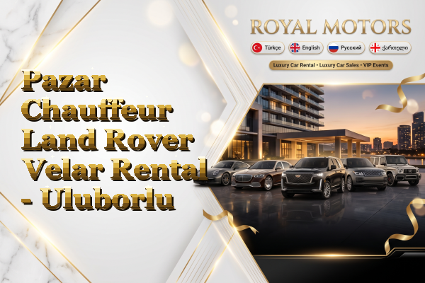 Pazar Chauffeur Land Rover Velar Rental - Uluborlu