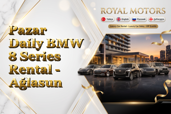 Pazar Daily BMW 8 Series Rental - Ağlasun