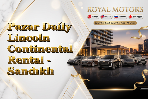Pazar Daily Lincoln Continental Rental - Sandıklı
