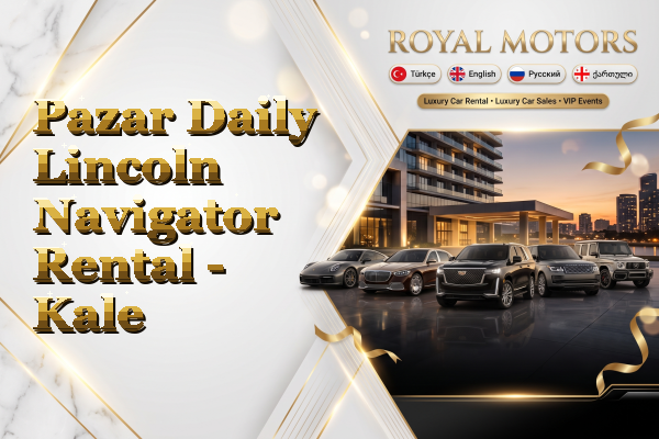 Pazar Daily Lincoln Navigator Rental - Kale