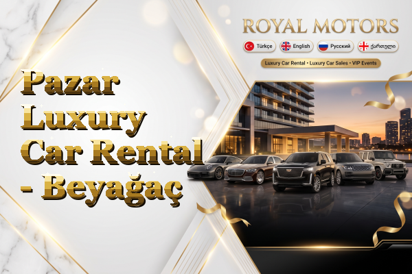 Pazar Luxury Car Rental - Beyağaç