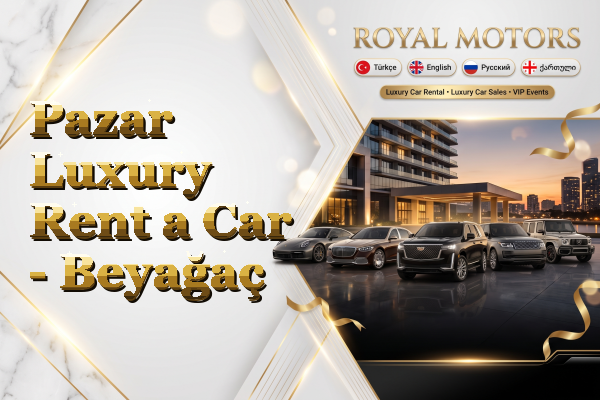 Pazar Luxury Rent a Car - Beyağaç