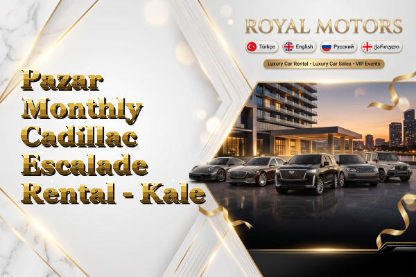 Pazar Monthly Cadillac Escalade Rental - Kale