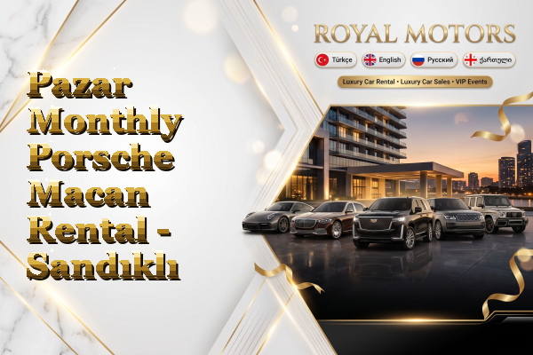 Pazar Monthly Porsche Macan Rental - Sandıklı