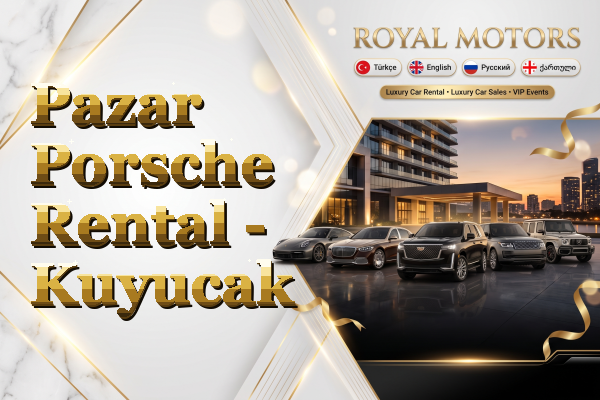 Pazar Porsche Rental - Kuyucak