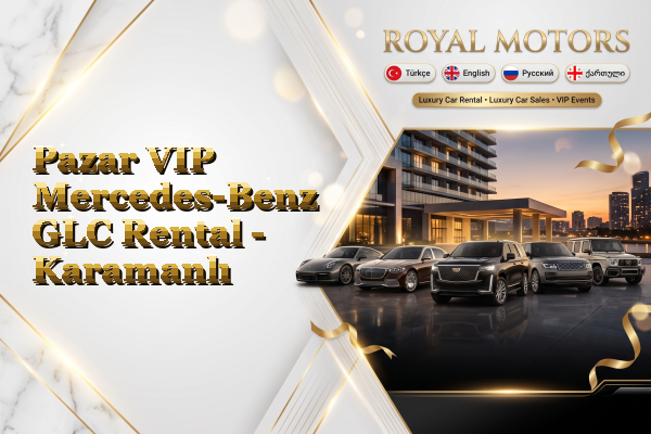 Pazar VIP Mercedes-Benz GLC Rental - Karamanlı