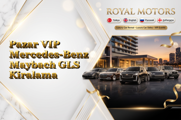 Pazar VIP Mercedes-Benz Maybach GLS Kiralama