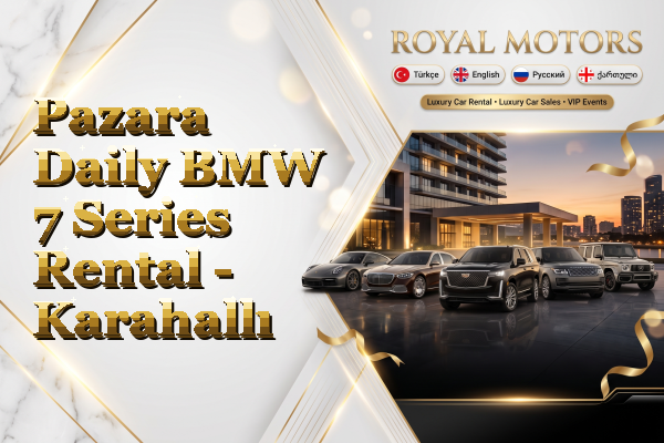 Pazara Daily BMW 7 Series Rental - Karahallı