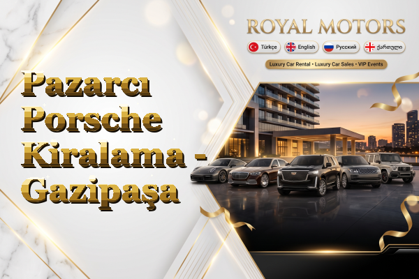 Pazarcı Porsche Kiralama - Gazipaşa