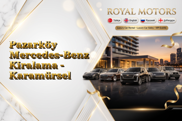 Pazarköy Mercedes-Benz Kiralama - Karamürsel