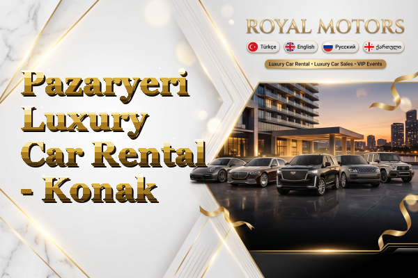 Pazaryeri Luxury Car Rental - Konak
