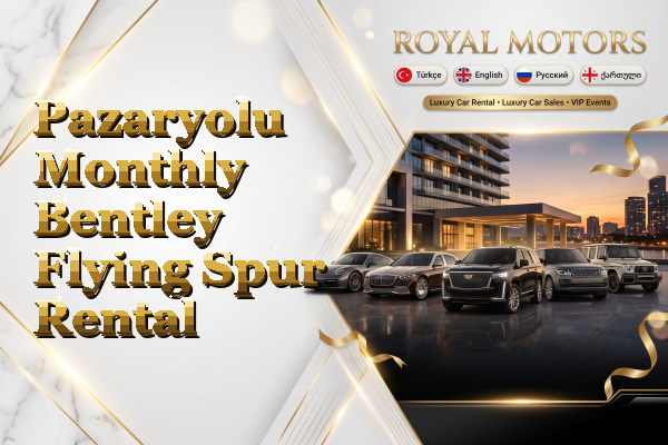 Pazaryolu Monthly Bentley Flying Spur Rental