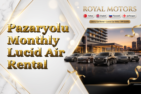 Pazaryolu Monthly Lucid Air Rental