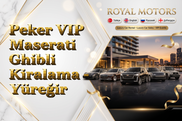 Peker VIP Maserati Ghibli Kiralama - Yüreğir
