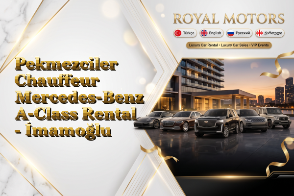Pekmezciler Chauffeur Mercedes-Benz A-Class Rental - İmamoğlu