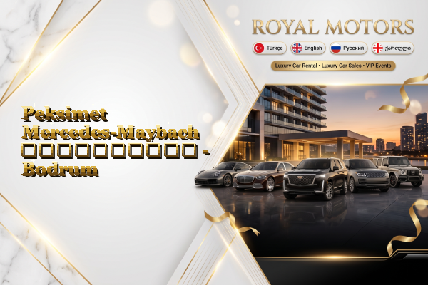 Peksimet Mercedes-Maybach გაქირავება - Bodrum