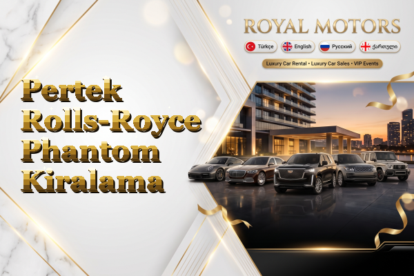 Pertek Rolls-Royce Phantom Kiralama