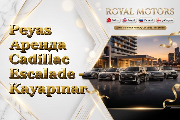 Peyas Аренда Cadillac Escalade - Kayapınar