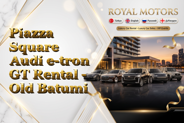 Piazza Square Audi e-tron GT Rental - Old Batumi